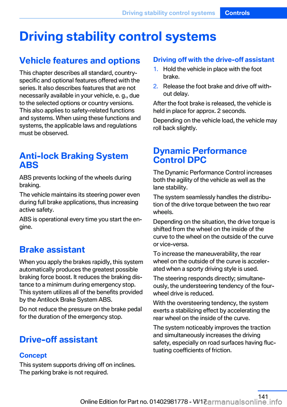 BMW X6 M 2018  Owners Manual �D�r�i�v�i�n�g��s�t�a�b�i�l�i�t�y��c�o�n�t�r�o�l��s�y�s�t�e�m�s�V�e�h�i�c�l�e��f�e�a�t�u�r�e�s��a�n�d��o�p�t�i�o�n�s�T�h�i�s� �c�h�a�p�t�e�r� �d�e�s�c�r�i�b�e�s� �a�l�l� �s�t�a�n�d�a�r�d�,� �c�o