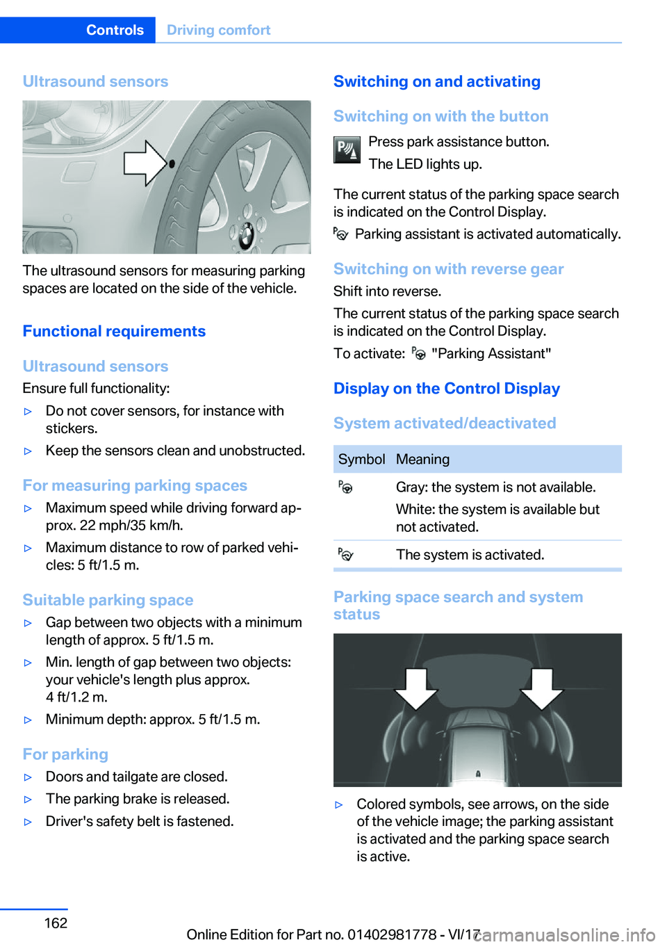 BMW X6 M 2018  Owners Manual �U�l�t�r�a�s�o�u�n�d��s�e�n�s�o�r�s
�T�h�e� �u�l�t�r�a�s�o�u�n�d� �s�e�n�s�o�r�s� �f�o�r� �m�e�a�s�u�r�i�n�g� �p�a�r�k�i�n�g
�s�p�a�c�e�s� �a�r�e� �l�o�c�a�t�e�d� �o�n� �t�h�e� �s�i�d�e� �o�f� �t�h�e