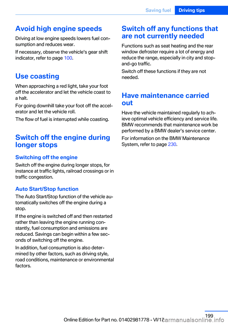BMW X6 M 2018  Owners Manual �A�v�o�i�d��h�i�g�h��e�n�g�i�n�e��s�p�e�e�d�s
�D�r�i�v�i�n�g� �a�t� �l�o�w� �e�n�g�i�n�e� �s�p�e�e�d�s� �l�o�w�e�r�s� �f�u�e�l� �c�o�nj
�s�u�m�p�t�i�o�n� �a�n�d� �r�e�d�u�c�e�s� �w�e�a�r�.
�I�f� �