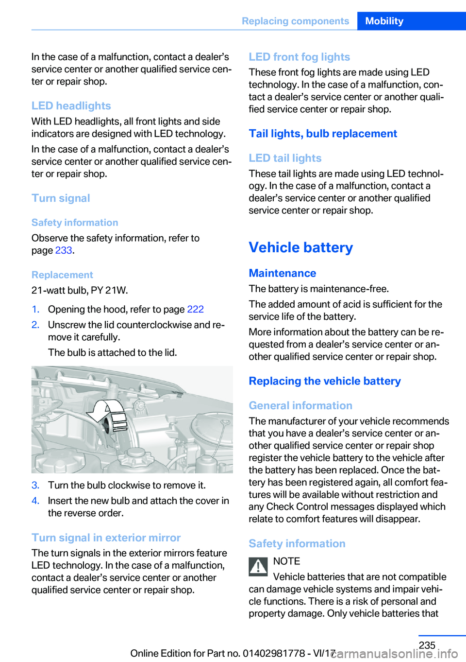 BMW X6 M 2018  Owners Manual �I�n� �t�h�e� �c�a�s�e� �o�f� �a� �m�a�l�f�u�n�c�t�i�o�n�,� �c�o�n�t�a�c�t� �a� �d�e�a�l�e�rs�s�s�e�r�v�i�c�e� �c�e�n�t�e�r� �o�r� �a�n�o�t�h�e�r� �q�u�a�l�i�f�i�e�d� �s�e�r�v�i�c�e� �c�e�nj
�t�e�r�