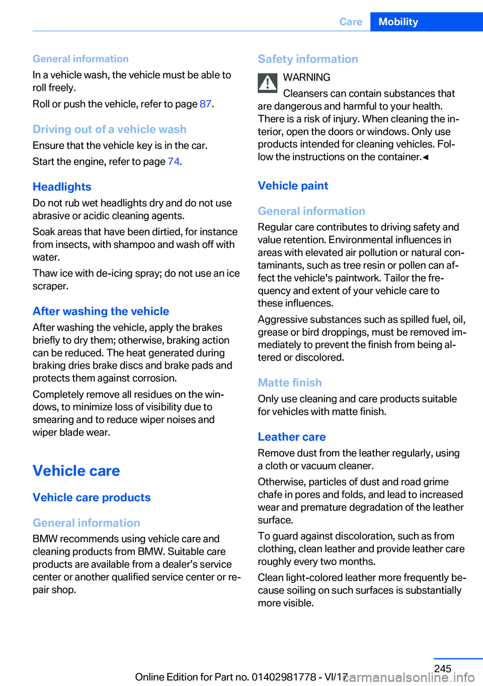 BMW X6 M 2018  Owners Manual �G�e�n�e�r�a�l��i�n�f�o�r�m�a�t�i�o�n
�I�n� �a� �v�e�h�i�c�l�e� �w�a�s�h�,� �t�h�e� �v�e�h�i�c�l�e� �m�u�s�t� �b�e� �a�b�l�e� �t�o �r�o�l�l� �f�r�e�e�l�y�.
�R�o�l�l� �o�r� �p�u�s�h� �t�h�e� �v�e�h�i�