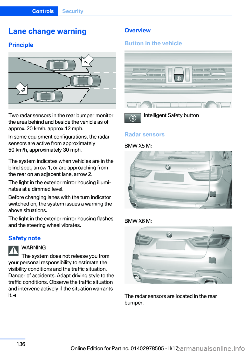 BMW X6 M 2017  Owners Manual �L�a�n�e��c�h�a�n�g�e��w�a�r�n�i�n�g
�P�r�i�n�c�i�p�l�e
�T�w�o� �r�a�d�a�r� �s�e�n�s�o�r�s� �i�n� �t�h�e� �r�e�a�r� �b�u�m�p�e�r� �m�o�n�i�t�o�r
�t�h�e� �a�r�e�a� �b�e�h�i�n�d� �a�n�d� �b�e�s�i�d�e�
