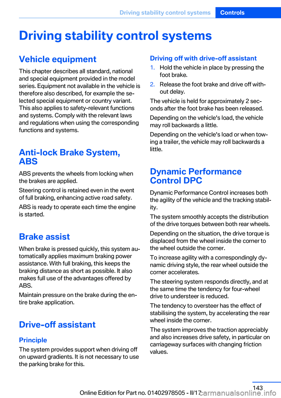 BMW X6 M 2017  Owners Manual �D�r�i�v�i�n�g��s�t�a�b�i�l�i�t�y��c�o�n�t�r�o�l��s�y�s�t�e�m�s�V�e�h�i�c�l�e��e�q�u�i�p�m�e�n�t�T�h�i�s� �c�h�a�p�t�e�r� �d�e�s�c�r�i�b�e�s� �a�l�l� �s�t�a�n�d�a�r�d�,� �n�a�t�i�o�n�a�l
�a�n�d� �