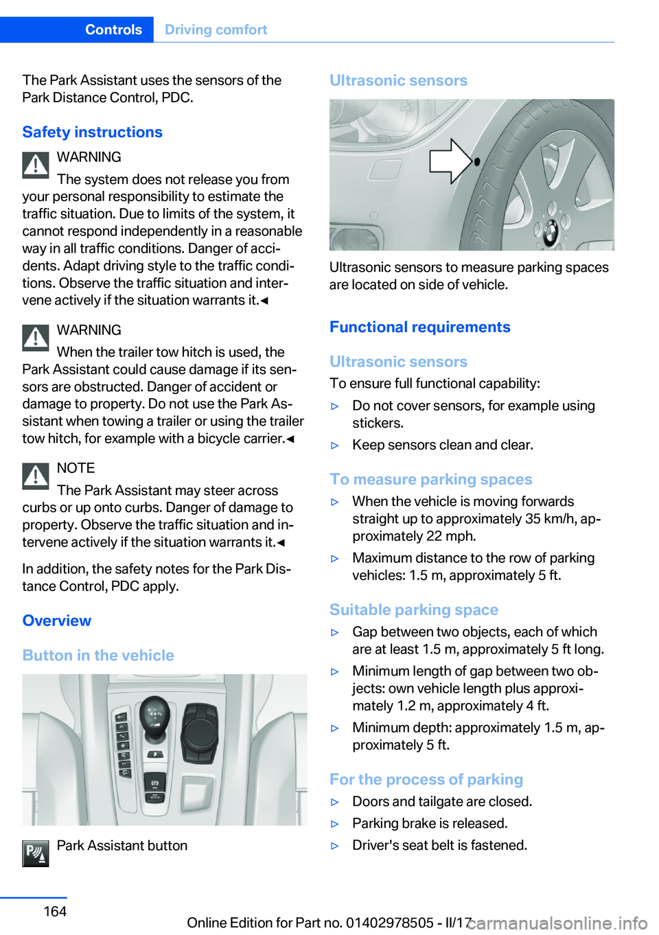 BMW X6 M 2017  Owners Manual �T�h�e� �P�a�r�k� �A�s�s�i�s�t�a�n�t� �u�s�e�s� �t�h�e� �s�e�n�s�o�r�s� �o�f� �t�h�e
�P�a�r�k� �D�i�s�t�a�n�c�e� �C�o�n�t�r�o�l�,� �P�D�C�.
�S�a�f�e�t�y��i�n�s�t�r�u�c�t�i�o�n�s �W�A�R�N�I�N�G
�T�h�e
