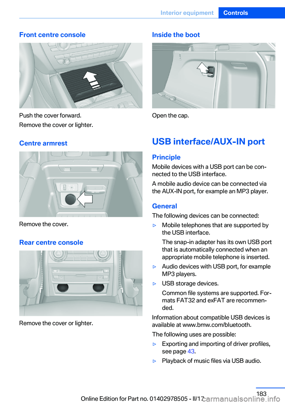 BMW X6 M 2017  Owners Manual �F�r�o�n�t��c�e�n�t�r�e��c�o�n�s�o�l�e
�P�u�s�h� �t�h�e� �c�o�v�e�r� �f�o�r�w�a�r�d�.
�R�e�m�o�v�e� �t�h�e� �c�o�v�e�r� �o�r� �l�i�g�h�t�e�r�.
�C�e�n�t�r�e��a�r�m�r�e�s�t
�R�e�m�o�v�e� �t�h�e� �c�o