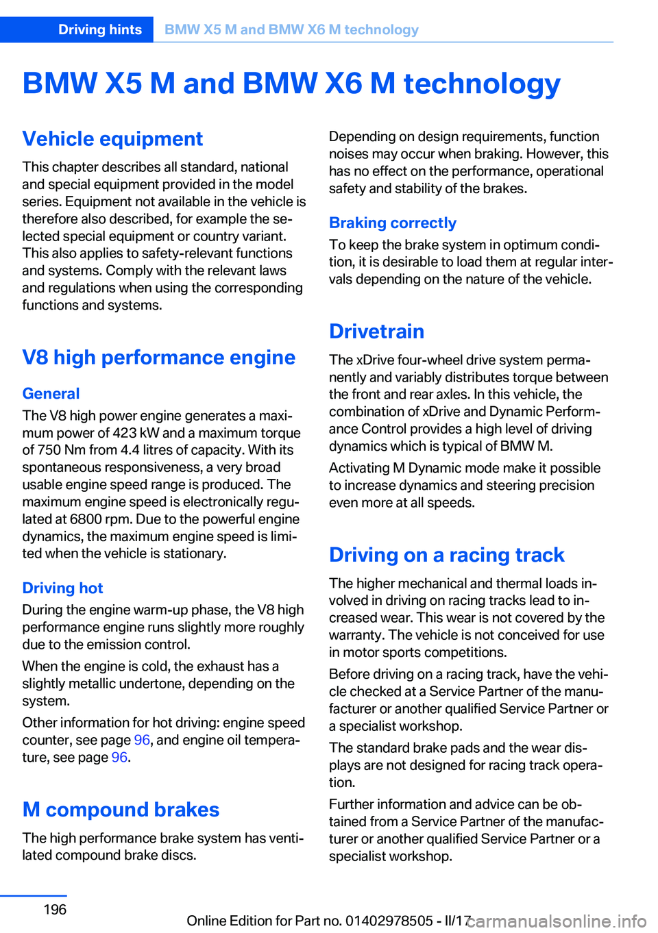 BMW X6 M 2017  Owners Manual �B�M�W��X�5��M��a�n�d��B�M�W��X�6��M��t�e�c�h�n�o�l�o�g�y�V�e�h�i�c�l�e��e�q�u�i�p�m�e�n�t
�T�h�i�s� �c�h�a�p�t�e�r� �d�e�s�c�r�i�b�e�s� �a�l�l� �s�t�a�n�d�a�r�d�,� �n�a�t�i�o�n�a�l
�a�n�d� �s