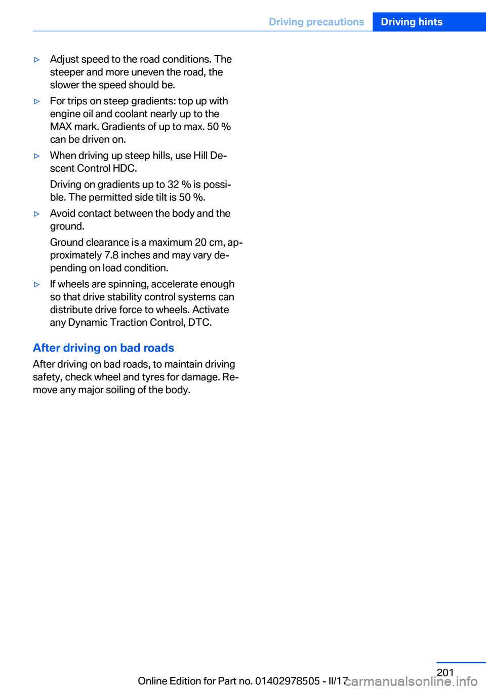 BMW X6 M 2017  Owners Manual 'y�A�d�j�u�s�t� �s�p�e�e�d� �t�o� �t�h�e� �r�o�a�d� �c�o�n�d�i�t�i�o�n�s�.� �T�h�e
�s�t�e�e�p�e�r� �a�n�d� �m�o�r�e� �u�n�e�v�e�n� �t�h�e� �r�o�a�d�,� �t�h�e
�s�l�o�w�e�r� �t�h�e� �s�p�e�e�d� �s�h