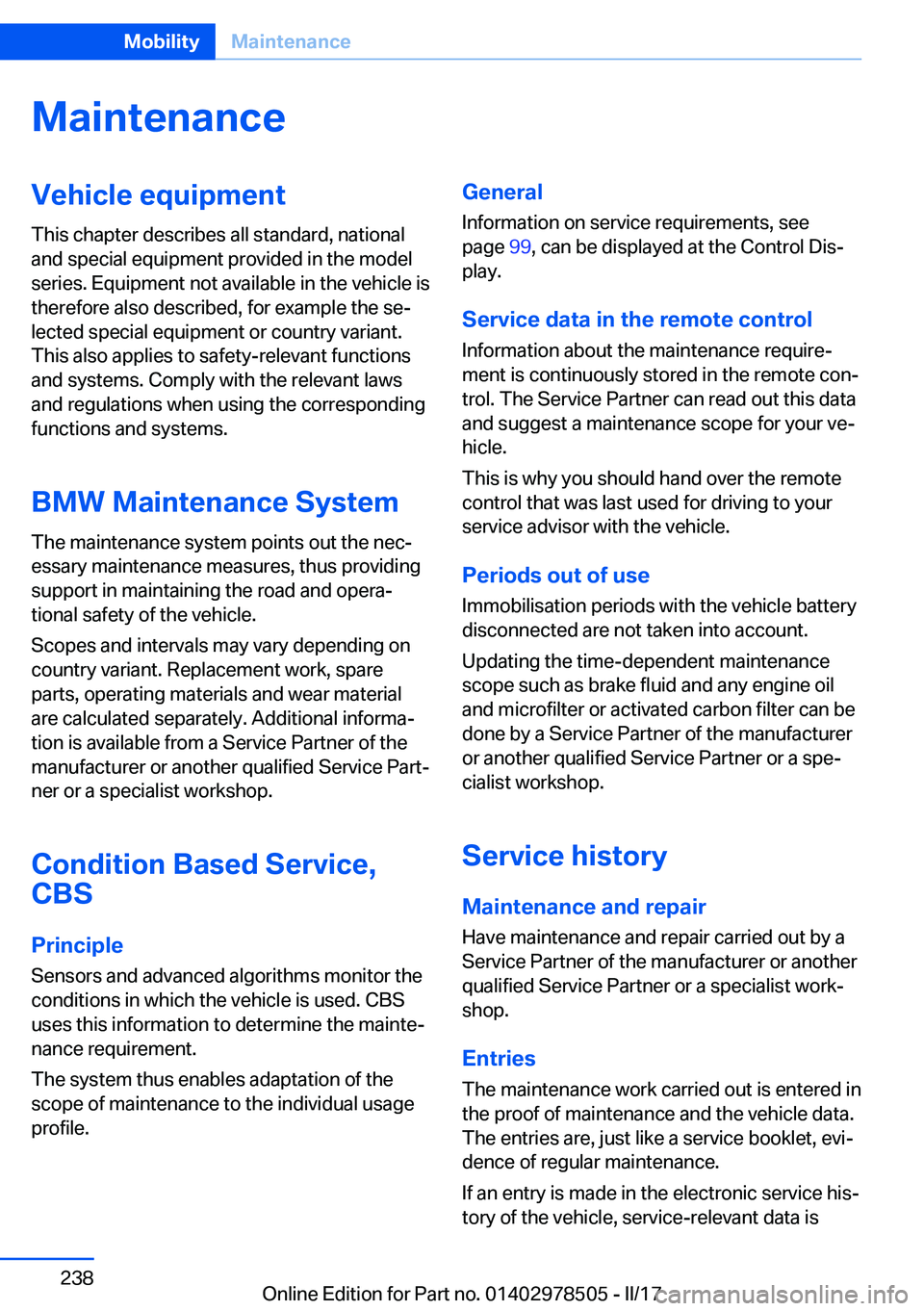 BMW X6 M 2017  Owners Manual �M�a�i�n�t�e�n�a�n�c�e�V�e�h�i�c�l�e��e�q�u�i�p�m�e�n�t
�T�h�i�s� �c�h�a�p�t�e�r� �d�e�s�c�r�i�b�e�s� �a�l�l� �s�t�a�n�d�a�r�d�,� �n�a�t�i�o�n�a�l
�a�n�d� �s�p�e�c�i�a�l� �e�q�u�i�p�m�e�n�t� �p�r�o�v
