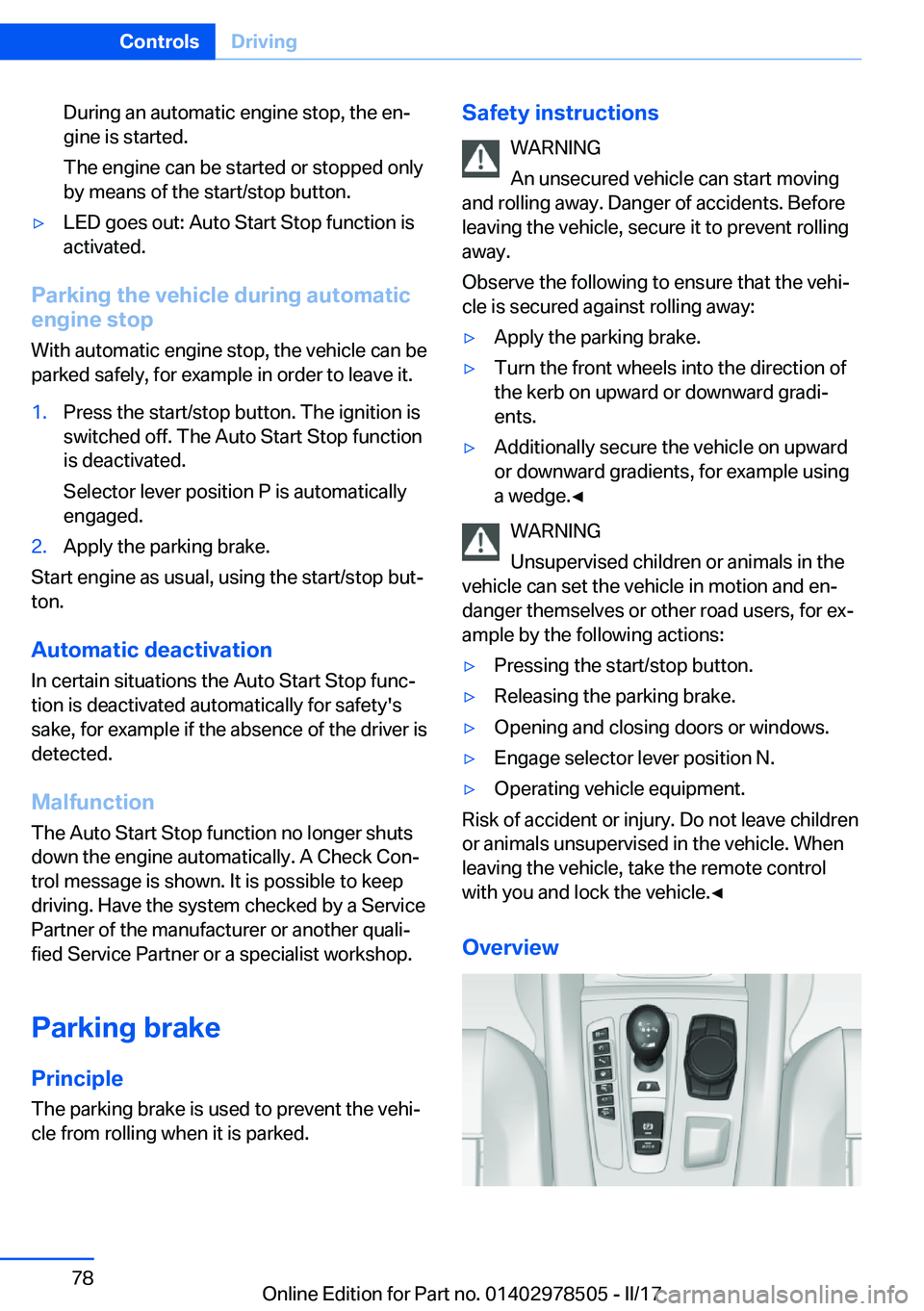 BMW X6 M 2017 Manual PDF �D�u�r�i�n�g� �a�n� �a�u�t�o�m�a�t�i�c� �e�n�g�i�n�e� �s�t�o�p�,� �t�h�e� �e�nj�g�i�n�e� �i�s� �s�t�a�r�t�e�d�.
�T�h�e� �e�n�g�i�n�e� �c�a�n� �b�e� �s�t�a�r�t�e�d� �o�r� �s�t�o�p�p�e�d� �o�n�l�y �b�y