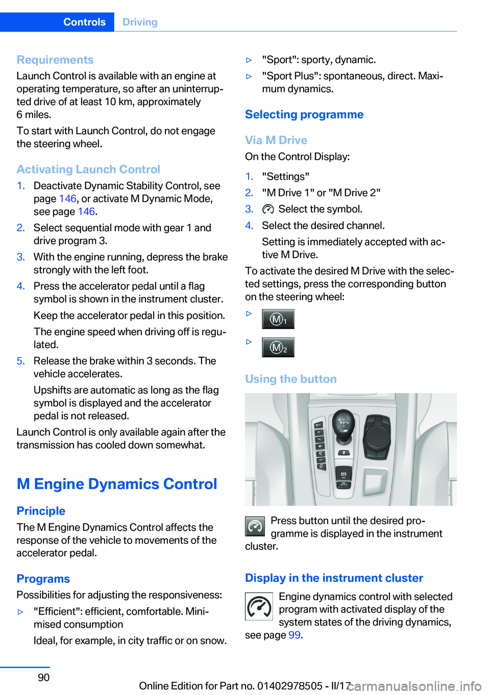 BMW X6 M 2017 Manual Online �R�e�q�u�i�r�e�m�e�n�t�s�L�a�u�n�c�h� �C�o�n�t�r�o�l� �i�s� �a�v�a�i�l�a�b�l�e� �w�i�t�h� �a�n� �e�n�g�i�n�e� �a�t�o�p�e�r�a�t�i�n�g� �t�e�m�p�e�r�a�t�u�r�e�,� �s�o� �a�f�t�e�r� �a�n� �u�n�i�n�t�e�r�r