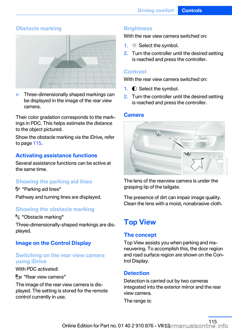 BMW X6 XDRIVE 35I 2014 Owners Manual Obstacle marking▷Three-dimensionally shaped markings can
be displayed in the image of the rear view
camera.
Their color gradation corresponds to the mark‐
ings in PDC. This helps estimate the dist BMW X6 XDRIVE 35I 2014 Owners Manual Obstacle marking▷Three-dimensionally shaped markings can
be displayed in the image of the rear view
camera.
Their color gradation corresponds to the mark‐
ings in PDC. This helps estimate the dist