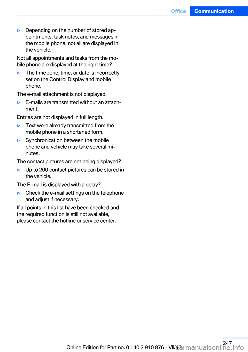 BMW X6 XDRIVE 35I 2014  Owners Manual ▷Depending on the number of stored ap‐
pointments, task notes, and messages in
the mobile phone, not all are displayed in
the vehicle.
Not all appointments and tasks from the mo‐
bile phone are 