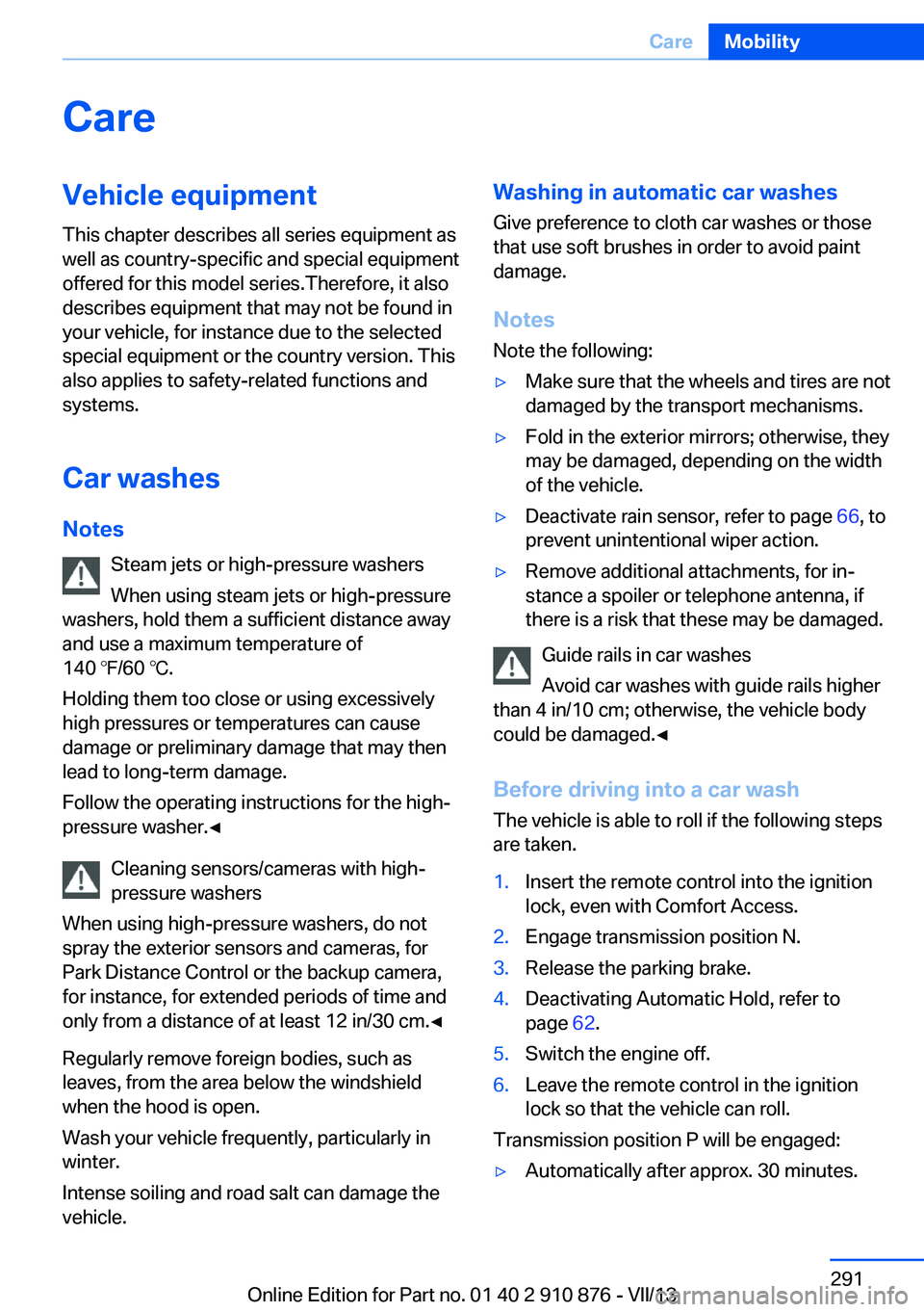 BMW X6 XDRIVE 35I 2014 Owners Manual CareVehicle equipmentThis chapter describes all series equipment as
well as country-specific and special equipment
offered for this model series.Therefore, it also
describes equipment that may not be BMW X6 XDRIVE 35I 2014 Owners Manual CareVehicle equipmentThis chapter describes all series equipment as
well as country-specific and special equipment
offered for this model series.Therefore, it also
describes equipment that may not be