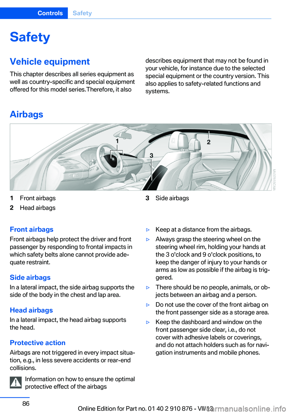 BMW X6 XDRIVE 35I 2014 Manual Online SafetyVehicle equipment
This chapter describes all series equipment as
well as country-specific and special equipment
offered for this model series.Therefore, it alsodescribes equipment that may not b