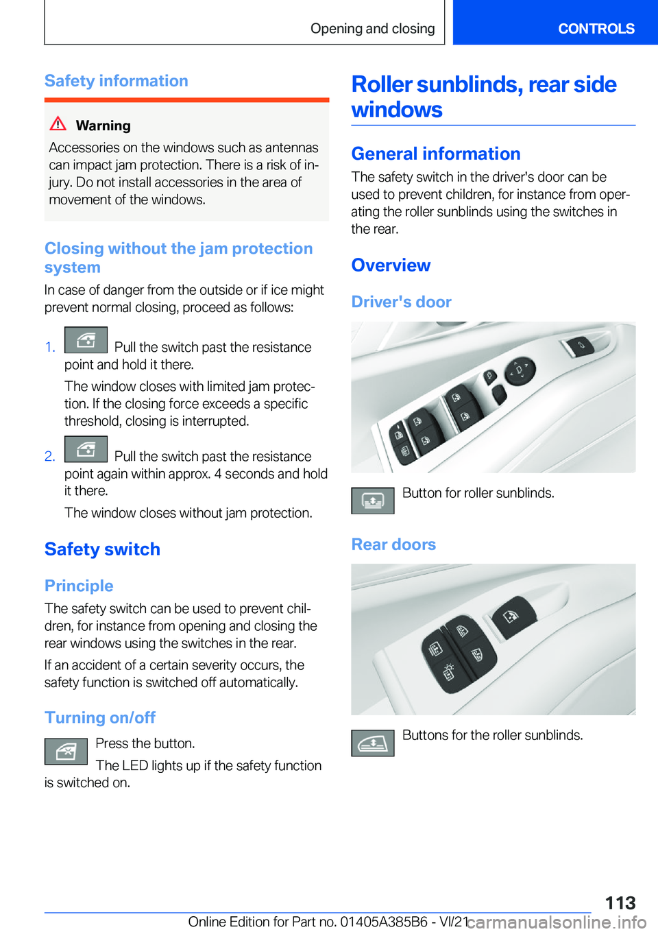 BMW X7 2022  Owners Manual �S�a�f�e�t�y��i�n�f�o�r�m�a�t�i�o�n
�W�a�r�n�i�n�g
�A�c�c�e�s�s�o�r�i�e�s��o�n��t�h�e��w�i�n�d�o�w�s��s�u�c�h��a�s��a�n�t�e�n�n�a�s
�c�a�n��i�m�p�a�c�t��j�a�m��p�r�o�t�e�c�t�i�o�n�.��T�h�e�