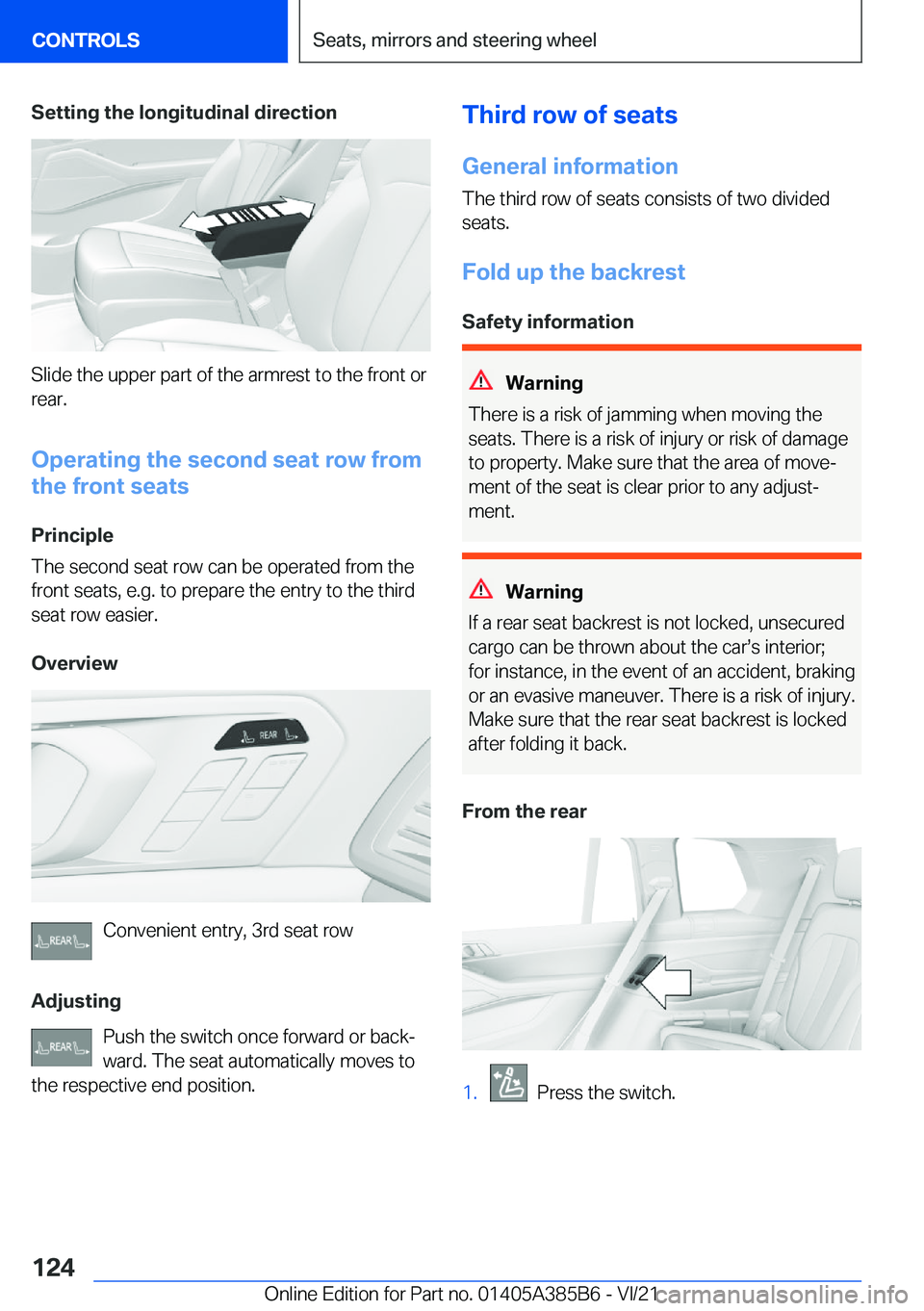BMW X7 2022  Owners Manual �S�e�t�t�i�n�g��t�h�e��l�o�n�g�i�t�u�d�i�n�a�l��d�i�r�e�c�t�i�o�n
�S�l�i�d�e��t�h�e��u�p�p�e�r��p�a�r�t��o�f��t�h�e��a�r�m�r�e�s�t��t�o��t�h�e��f�r�o�n�t��o�r
�r�e�a�r�.
�O�p�e�r�a�t�i�n�