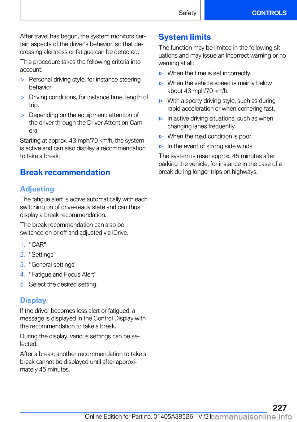 BMW X7 2022  Owners Manual �A�f�t�e�r��t�r�a�v�e�l��h�a�s��b�e�g�u�n�,��t�h�e��s�y�s�t�e�m��m�o�n�i�t�o�r�s��c�e�r#j�t�a�i�n��a�s�p�e�c�t�s��o�f��t�h�e��d�r�i�v�e�r�'�s��b�e�h�a�v�i�o�r�,��s�o��t�h�a�t��d�e#j