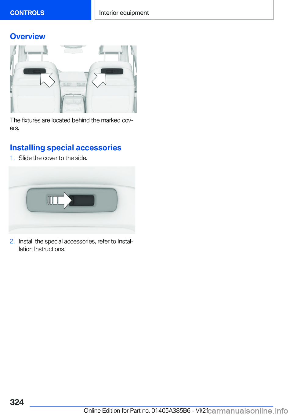 BMW X7 2022  Owners Manual �O�v�e�r�v�i�e�w
�T�h�e��f�i�x�t�u�r�e�s��a�r�e��l�o�c�a�t�e�d��b�e�h�i�n�d��t�h�e��m�a�r�k�e�d��c�o�v#j�e�r�s�.
�I�n�s�t�a�l�l�i�n�g��s�p�e�c�i�a�l��a�c�c�e�s�s�o�r�i�e�s
�1�.�S�l�i�d�e��t�