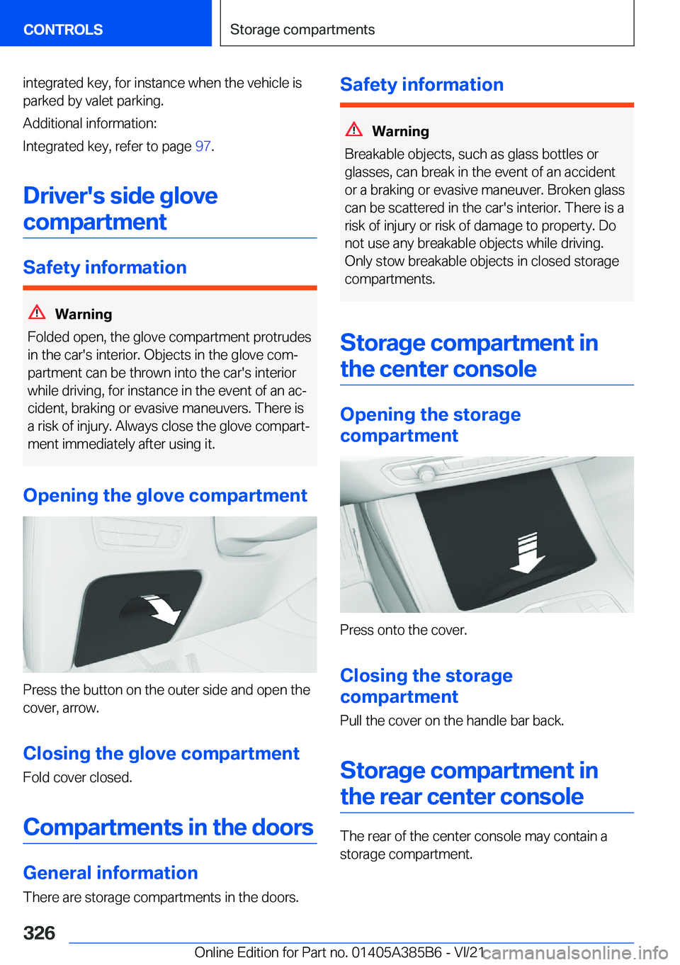 BMW X7 2022  Owners Manual �i�n�t�e�g�r�a�t�e�d��k�e�y�,��f�o�r��i�n�s�t�a�n�c�e��w�h�e�n��t�h�e��v�e�h�i�c�l�e��i�s
�p�a�r�k�e�d��b�y��v�a�l�e�t��p�a�r�k�i�n�g�.
�A�d�d�i�t�i�o�n�a�l��i�n�f�o�r�m�a�t�i�o�n�:
�I�n�t�