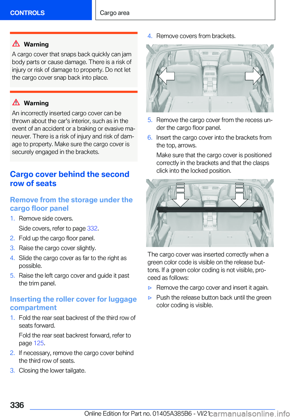BMW X7 2022  Owners Manual �W�a�r�n�i�n�g
�A��c�a�r�g�o��c�o�v�e�r��t�h�a�t��s�n�a�p�s��b�a�c�k��q�u�i�c�k�l�y��c�a�n��j�a�m
�b�o�d�y��p�a�r�t�s��o�r��c�a�u�s�e��d�a�m�a�g�e�.��T�h�e�r�e��i�s��a��r�i�s�k��o�f �