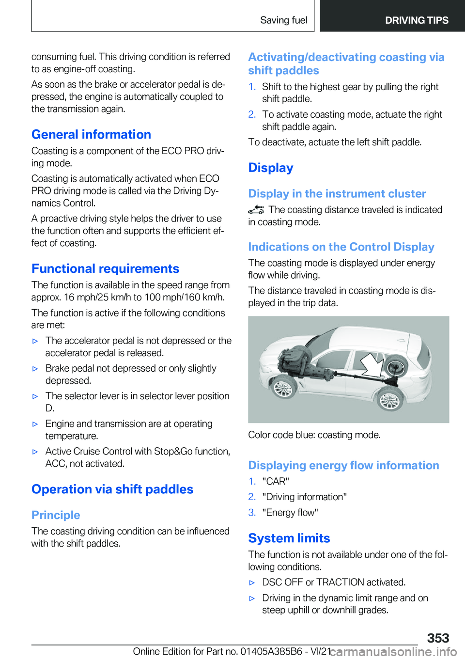 BMW X7 2022  Owners Manual �c�o�n�s�u�m�i�n�g��f�u�e�l�.��T�h�i�s��d�r�i�v�i�n�g��c�o�n�d�i�t�i�o�n��i�s��r�e�f�e�r�r�e�d
�t�o��a�s��e�n�g�i�n�e�-�o�f�f��c�o�a�s�t�i�n�g�.
�A�s��s�o�o�n��a�s��t�h�e��b�r�a�k�e��o�r