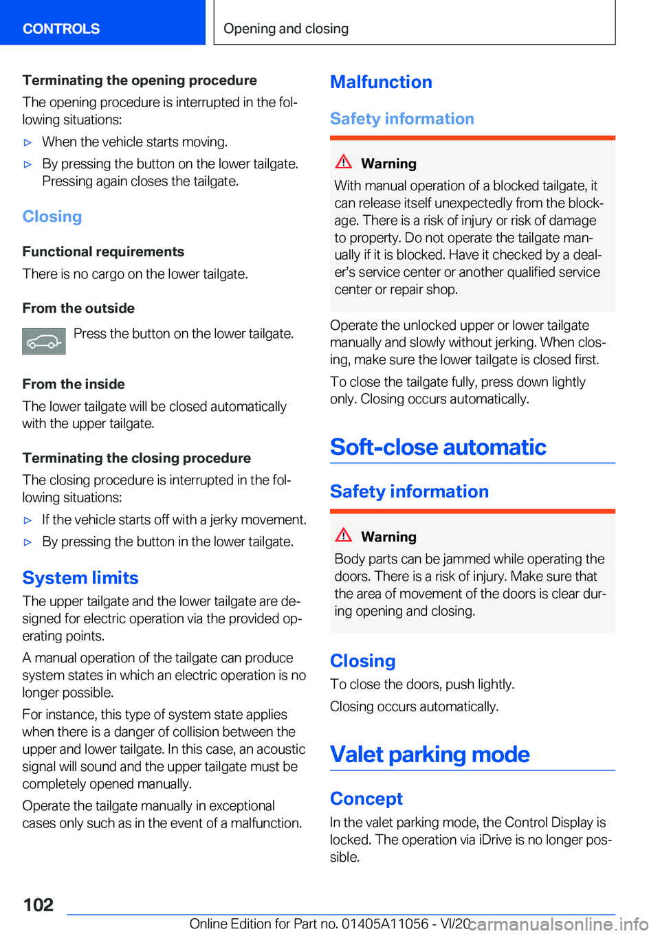 BMW X7 2021  Owners Manual �T�e�r�m�i�n�a�t�i�n�g��t�h�e��o�p�e�n�i�n�g��p�r�o�c�e�d�u�r�e
�T�h�e��o�p�e�n�i�n�g��p�r�o�c�e�d�u�r�e��i�s��i�n�t�e�r�r�u�p�t�e�d��i�n��t�h�e��f�o�l#j
�l�o�w�i�n�g��s�i�t�u�a�t�i�o�n�s�: