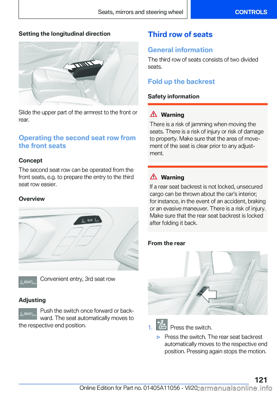 BMW X7 2021  Owners Manual �S�e�t�t�i�n�g��t�h�e��l�o�n�g�i�t�u�d�i�n�a�l��d�i�r�e�c�t�i�o�n
�S�l�i�d�e��t�h�e��u�p�p�e�r��p�a�r�t��o�f��t�h�e��a�r�m�r�e�s�t��t�o��t�h�e��f�r�o�n�t��o�r
�r�e�a�r�.
�O�p�e�r�a�t�i�n�