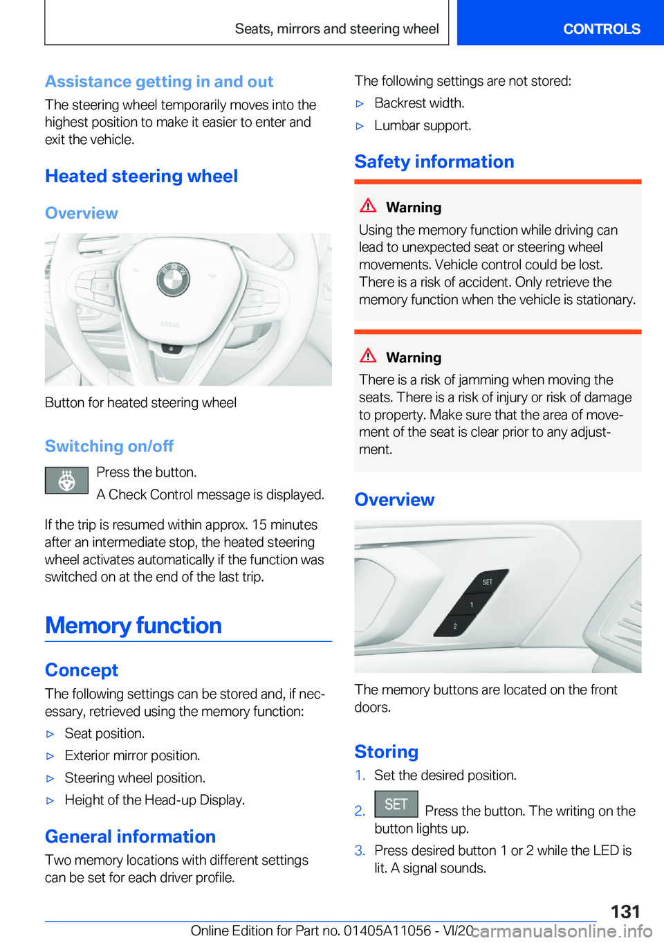 BMW X7 2021  Owners Manual �A�s�s�i�s�t�a�n�c�e��g�e�t�t�i�n�g��i�n��a�n�d��o�u�t
�T�h�e��s�t�e�e�r�i�n�g��w�h�e�e�l��t�e�m�p�o�r�a�r�i�l�y��m�o�v�e�s��i�n�t�o��t�h�e
�h�i�g�h�e�s�t��p�o�s�i�t�i�o�n��t�o��m�a�k�e�