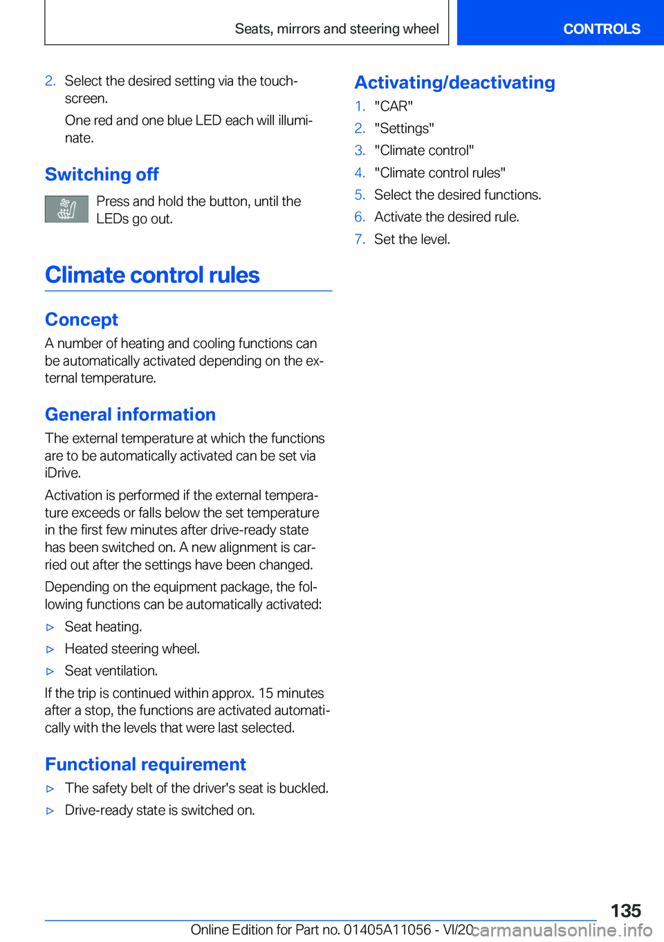 BMW X7 2021  Owners Manual �2�.�S�e�l�e�c�t��t�h�e��d�e�s�i�r�e�d��s�e�t�t�i�n�g��v�i�a��t�h�e��t�o�u�c�h#j
�s�c�r�e�e�n�.
�O�n�e��r�e�d��a�n�d��o�n�e��b�l�u�e��L�E�D��e�a�c�h��w�i�l�l��i�l�l�u�m�i#j �n�a�t�e�.
�S