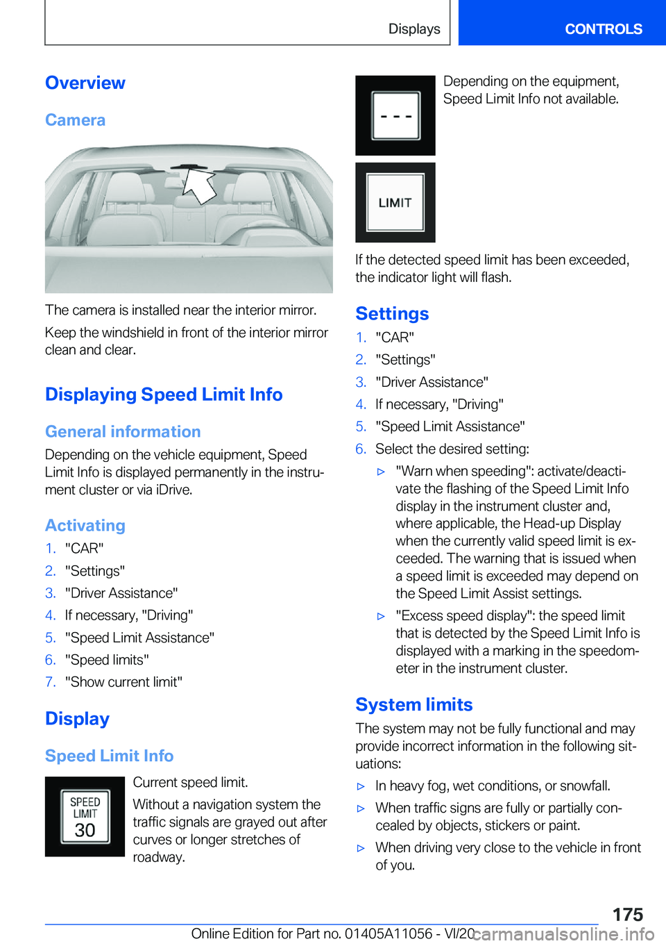 BMW X7 2021  Owners Manual �O�v�e�r�v�i�e�w�C�a�m�e�r�a
�T�h�e��c�a�m�e�r�a��i�s��i�n�s�t�a�l�l�e�d��n�e�a�r��t�h�e��i�n�t�e�r�i�o�r��m�i�r�r�o�r�.
�K�e�e�p��t�h�e��w�i�n�d�s�h�i�e�l�d��i�n��f�r�o�n�t��o�f��t�h�e�