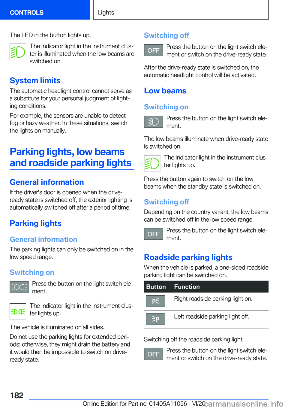 BMW X7 2021  Owners Manual �T�h�e��L�E�D��i�n��t�h�e��b�u�t�t�o�n��l�i�g�h�t�s��u�p�.�T�h�e��i�n�d�i�c�a�t�o�r��l�i�g�h�t��i�n��t�h�e��i�n�s�t�r�u�m�e�n�t��c�l�u�s#j
�t�e�r��i�s��i�l�l�u�m�i�n�a�t�e�d��w�h�e�n��