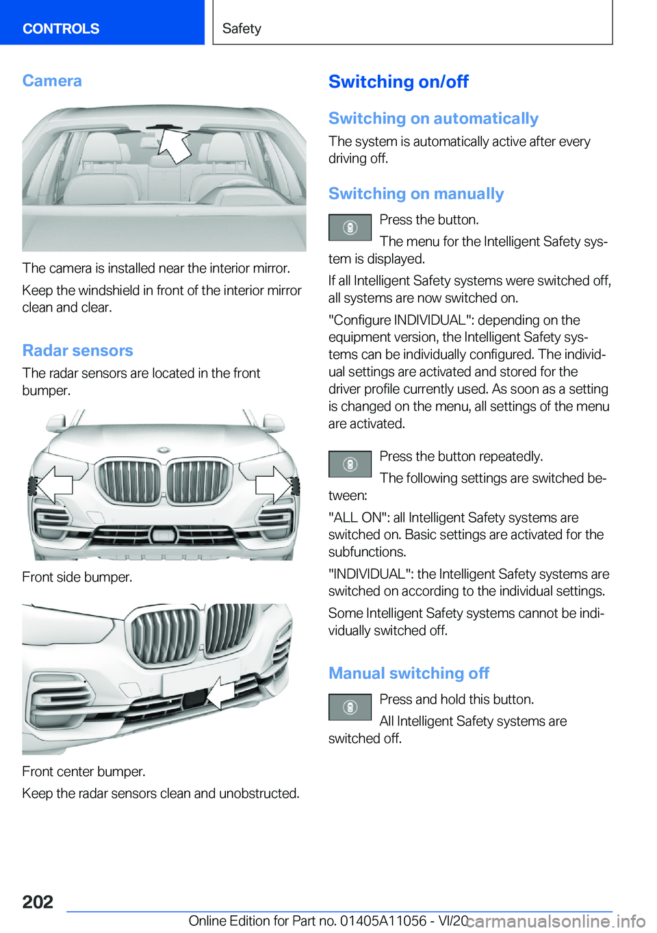 BMW X7 2021  Owners Manual �C�a�m�e�r�a
�T�h�e��c�a�m�e�r�a��i�s��i�n�s�t�a�l�l�e�d��n�e�a�r��t�h�e��i�n�t�e�r�i�o�r��m�i�r�r�o�r�.
�K�e�e�p��t�h�e��w�i�n�d�s�h�i�e�l�d��i�n��f�r�o�n�t��o�f��t�h�e��i�n�t�e�r�i�o�r