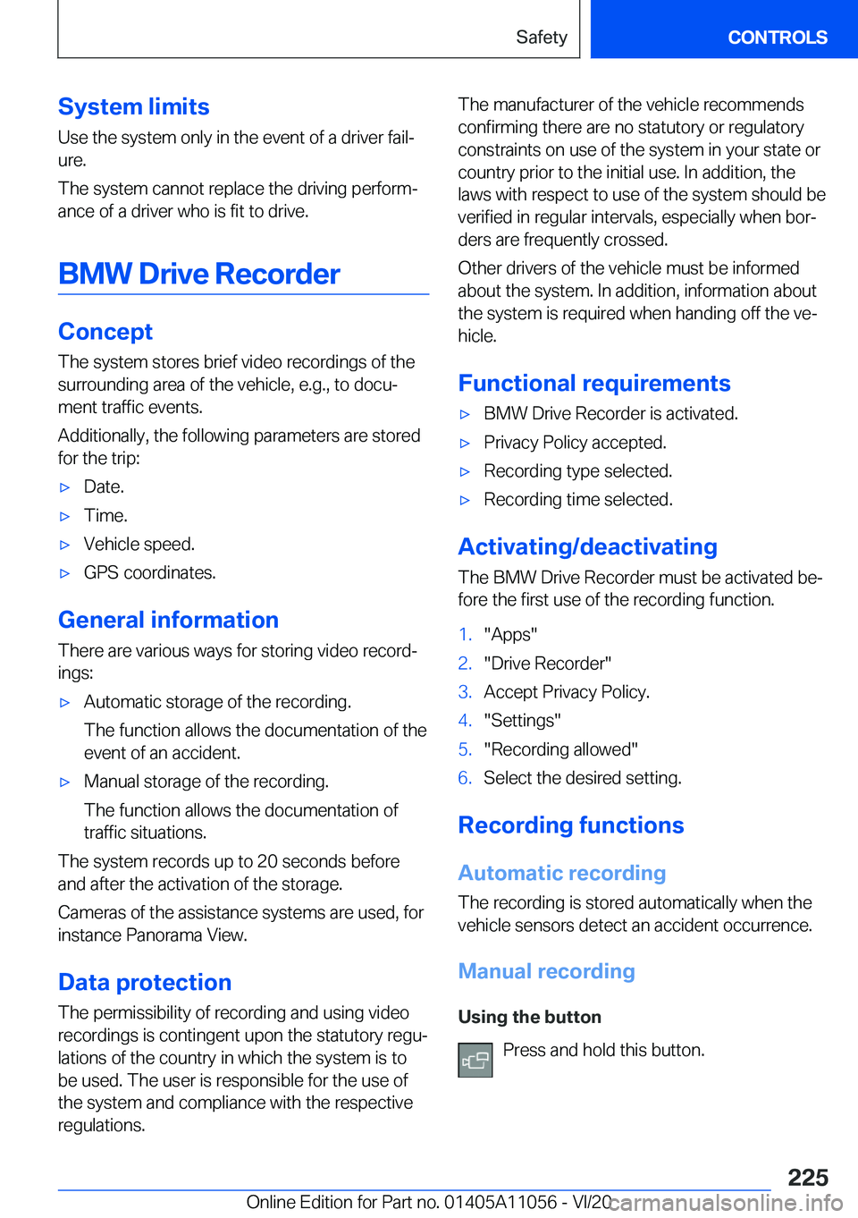 BMW X7 2021  Owners Manual �S�y�s�t�e�m��l�i�m�i�t�s�U�s�e��t�h�e��s�y�s�t�e�m��o�n�l�y��i�n��t�h�e��e�v�e�n�t��o�f��a��d�r�i�v�e�r��f�a�i�l#j�u�r�e�.
�T�h�e��s�y�s�t�e�m��c�a�n�n�o�t��r�e�p�l�a�c�e��t�h�e��d�r�