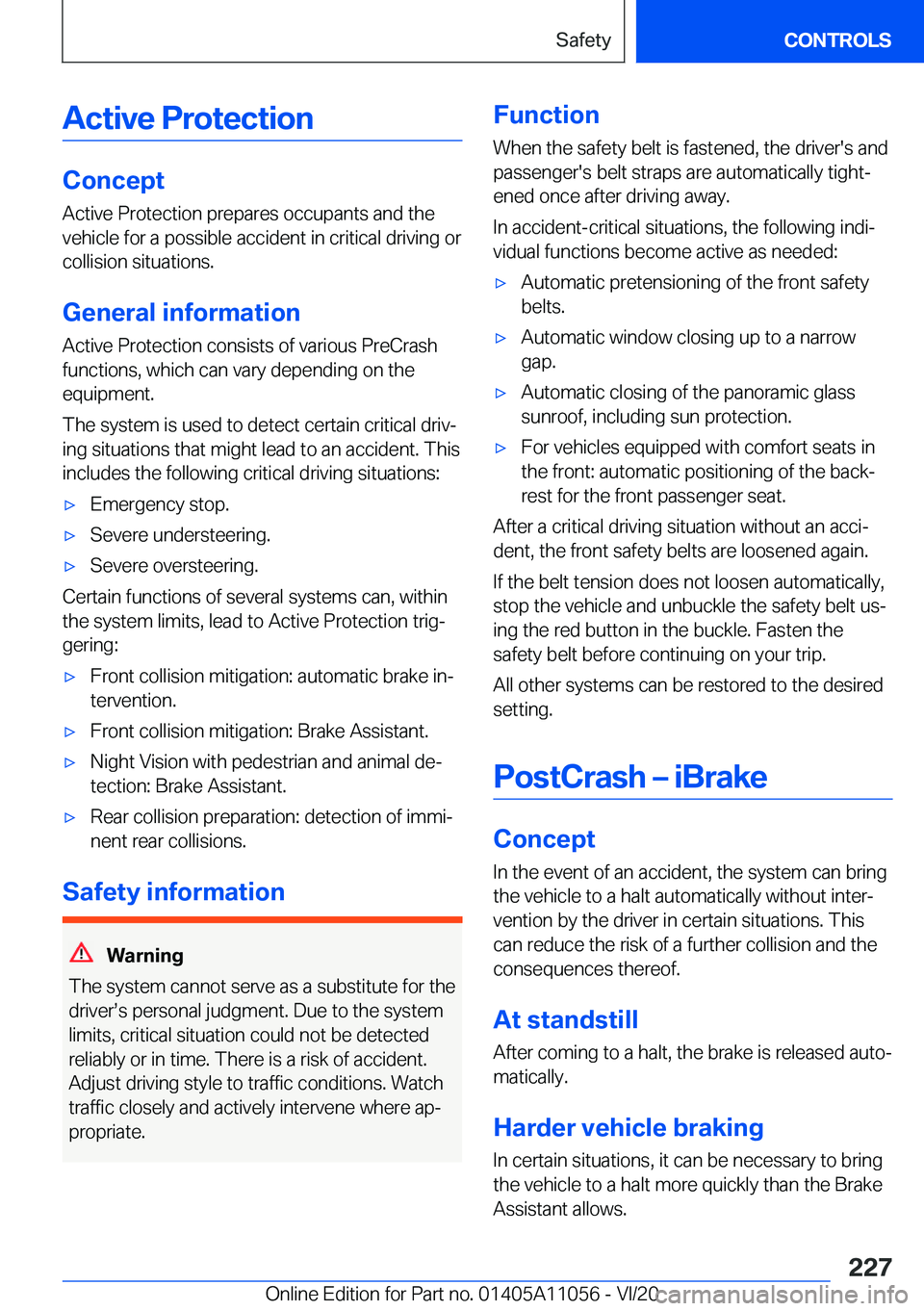 BMW X7 2021  Owners Manual �A�c�t�i�v�e��P�r�o�t�e�c�t�i�o�n
�C�o�n�c�e�p�t
�A�c�t�i�v�e��P�r�o�t�e�c�t�i�o�n��p�r�e�p�a�r�e�s��o�c�c�u�p�a�n�t�s��a�n�d��t�h�e
�v�e�h�i�c�l�e��f�o�r��a��p�o�s�s�i�b�l�e��a�c�c�i�d�e�n�