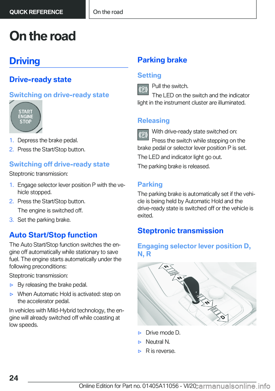 BMW X7 2021 Owners Manual �O�n��t�h�e��r�o�a�d�D�r�i�v�i�n�g
�D�r�i�v�e�-�r�e�a�d�y��s�t�a�t�e
�S�w�i�t�c�h�i�n�g��o�n��d�r�i�v�e�-�r�e�a�d�y��s�t�a�t�e
�1�.�D�e�p�r�e�s�s��t�h�e��b�r�a�k�e��p�e�d�a�l�.�2�.�P�r�e�s�s�