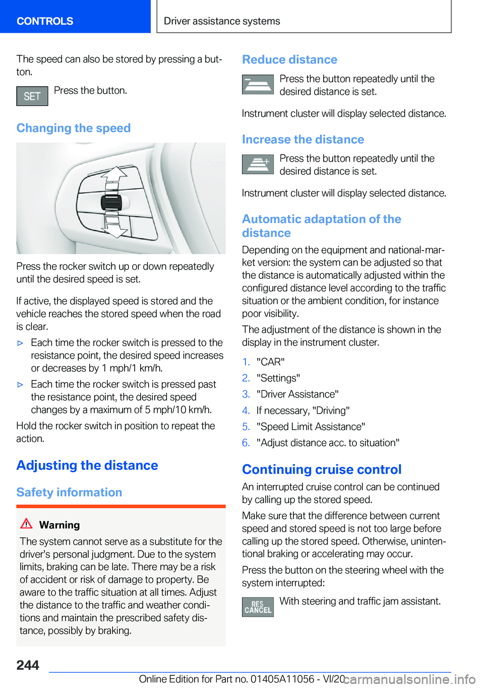BMW X7 2021  Owners Manual �T�h�e��s�p�e�e�d��c�a�n��a�l�s�o��b�e��s�t�o�r�e�d��b�y��p�r�e�s�s�i�n�g��a��b�u�t#j�t�o�n�.
�P�r�e�s�s��t�h�e��b�u�t�t�o�n�.
�C�h�a�n�g�i�n�g��t�h�e��s�p�e�e�d
�P�r�e�s�s��t�h�e��r�o�