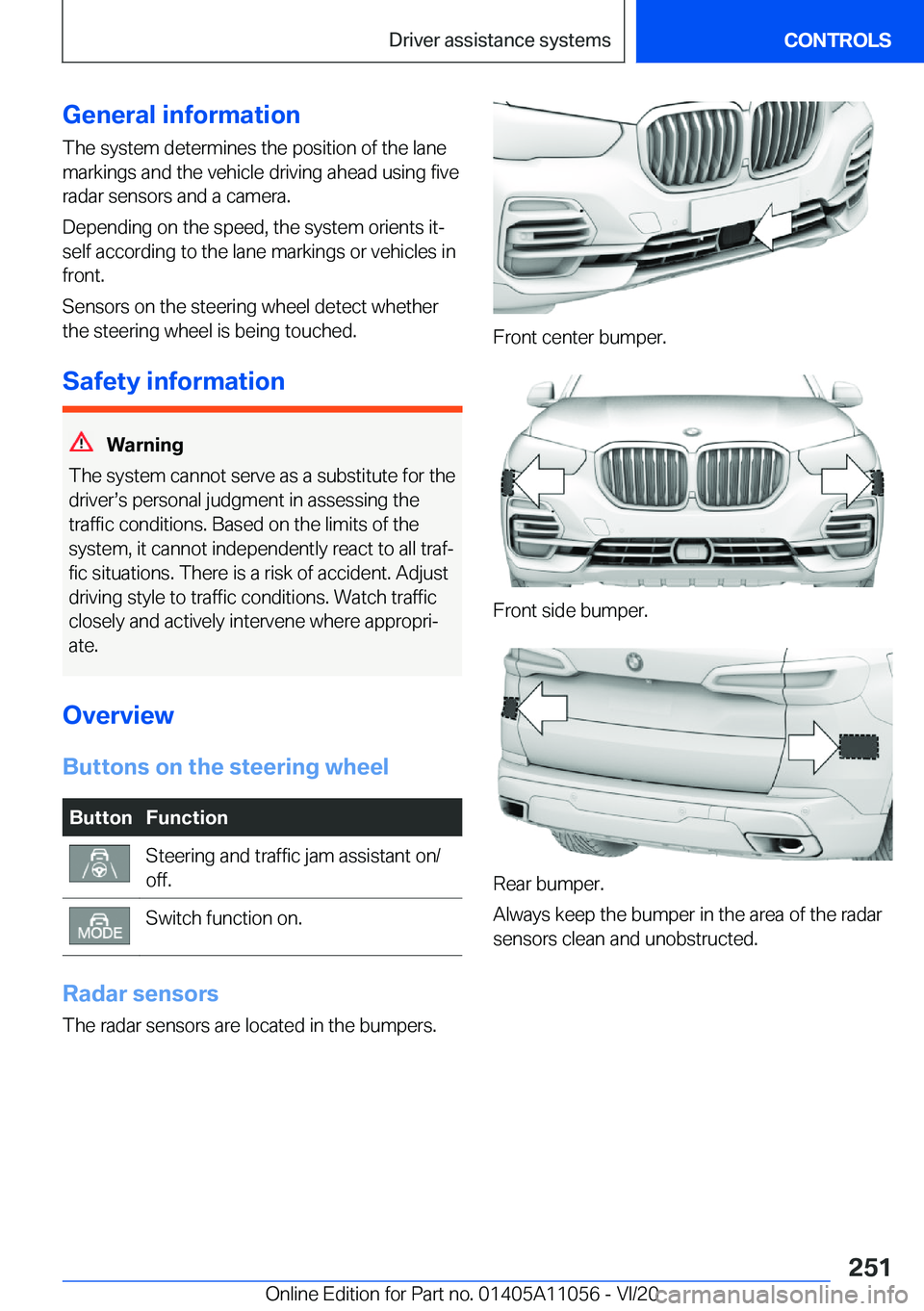 BMW X7 2021  Owners Manual �G�e�n�e�r�a�l��i�n�f�o�r�m�a�t�i�o�n�T�h�e��s�y�s�t�e�m��d�e�t�e�r�m�i�n�e�s��t�h�e��p�o�s�i�t�i�o�n��o�f��t�h�e��l�a�n�e
�m�a�r�k�i�n�g�s��a�n�d��t�h�e��v�e�h�i�c�l�e��d�r�i�v�i�n�g��a�