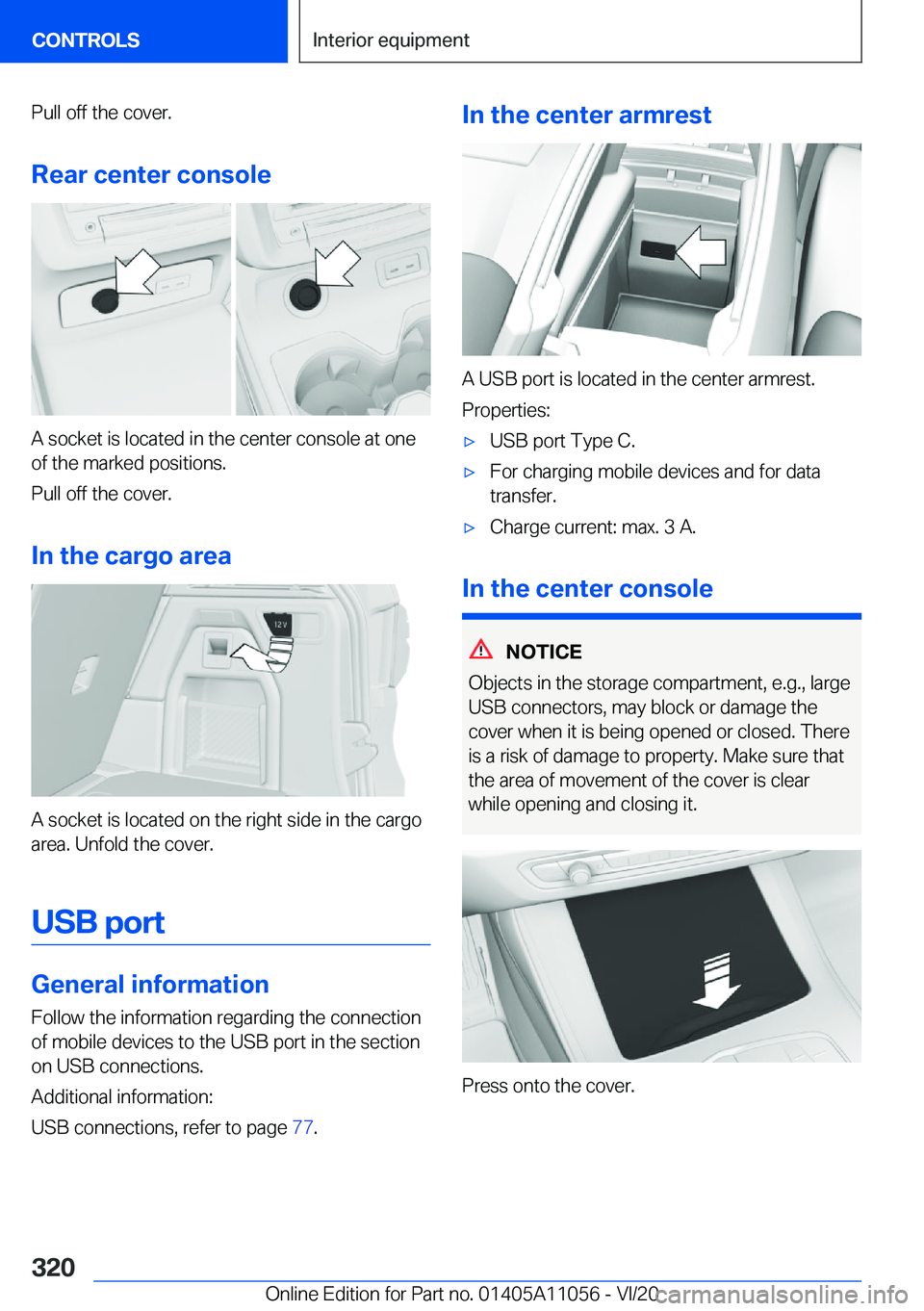 BMW X7 2021  Owners Manual �P�u�l�l��o�f�f��t�h�e��c�o�v�e�r�.�R�e�a�r��c�e�n�t�e�r��c�o�n�s�o�l�e
�A��s�o�c�k�e�t��i�s��l�o�c�a�t�e�d��i�n��t�h�e��c�e�n�t�e�r��c�o�n�s�o�l�e��a�t��o�n�e�o�f��t�h�e��m�a�r�k�e�d�