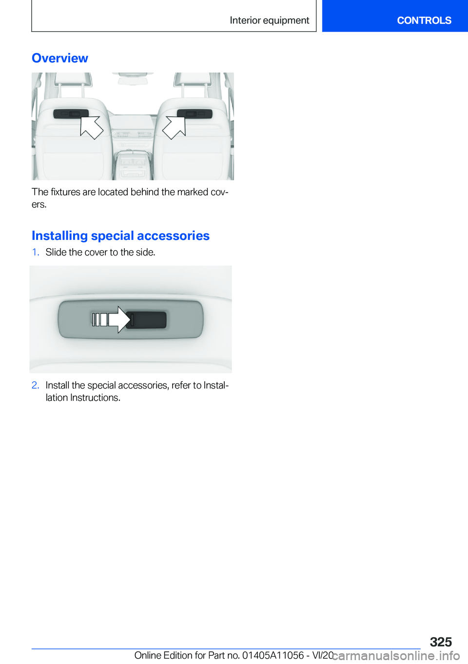 BMW X7 2021  Owners Manual �O�v�e�r�v�i�e�w
�T�h�e��f�i�x�t�u�r�e�s��a�r�e��l�o�c�a�t�e�d��b�e�h�i�n�d��t�h�e��m�a�r�k�e�d��c�o�v#j�e�r�s�.
�I�n�s�t�a�l�l�i�n�g��s�p�e�c�i�a�l��a�c�c�e�s�s�o�r�i�e�s
�1�.�S�l�i�d�e��t�