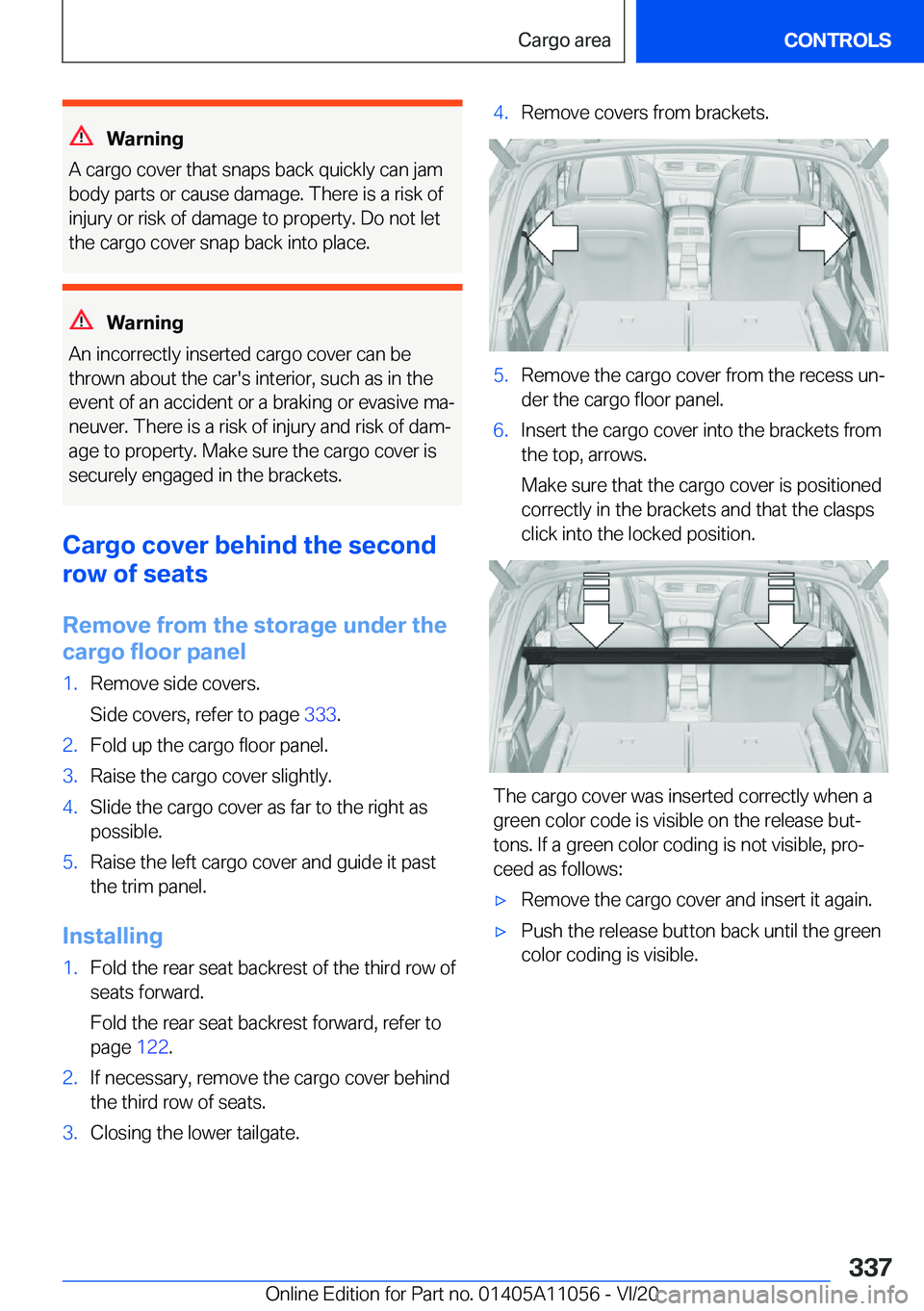 BMW X7 2021  Owners Manual �W�a�r�n�i�n�g
�A��c�a�r�g�o��c�o�v�e�r��t�h�a�t��s�n�a�p�s��b�a�c�k��q�u�i�c�k�l�y��c�a�n��j�a�m
�b�o�d�y��p�a�r�t�s��o�r��c�a�u�s�e��d�a�m�a�g�e�.��T�h�e�r�e��i�s��a��r�i�s�k��o�f �