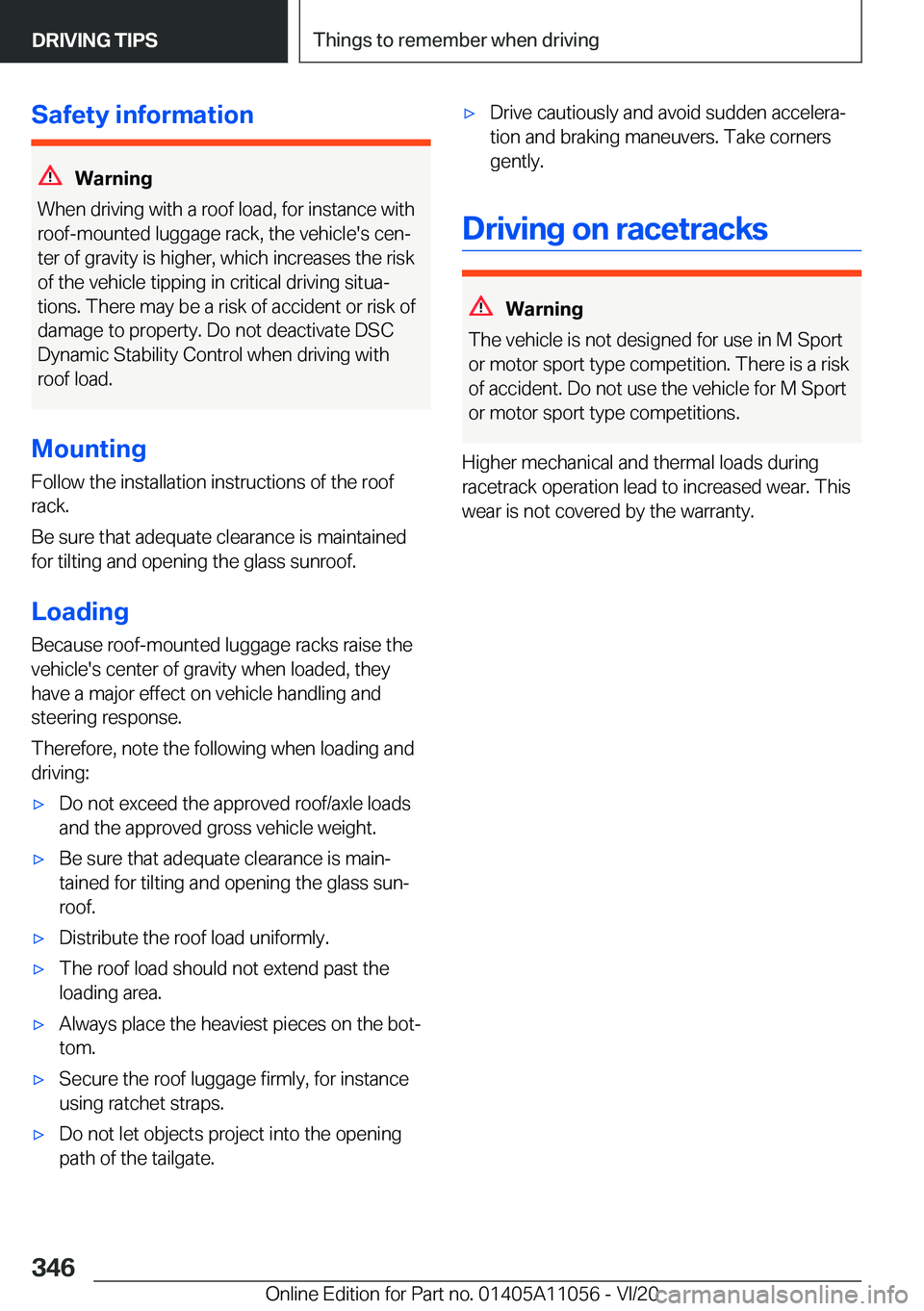 BMW X7 2021  Owners Manual �S�a�f�e�t�y��i�n�f�o�r�m�a�t�i�o�n
�W�a�r�n�i�n�g
�W�h�e�n��d�r�i�v�i�n�g��w�i�t�h��a��r�o�o�f��l�o�a�d�,��f�o�r��i�n�s�t�a�n�c�e��w�i�t�h
�r�o�o�f�-�m�o�u�n�t�e�d��l�u�g�g�a�g�e��r�a�c�k�