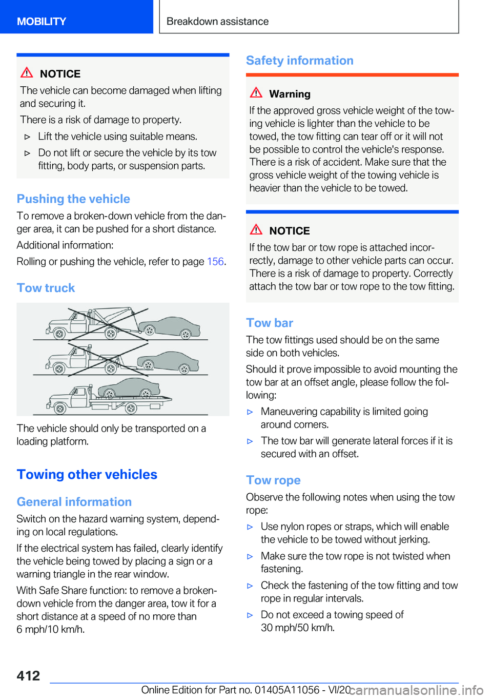 BMW X7 2021  Owners Manual �N�O�T�I�C�E
�T�h�e��v�e�h�i�c�l�e��c�a�n��b�e�c�o�m�e��d�a�m�a�g�e�d��w�h�e�n��l�i�f�t�i�n�g
�a�n�d��s�e�c�u�r�i�n�g��i�t�.
�T�h�e�r�e��i�s��a��r�i�s�k��o�f��d�a�m�a�g�e��t�o��p�r�o�p�