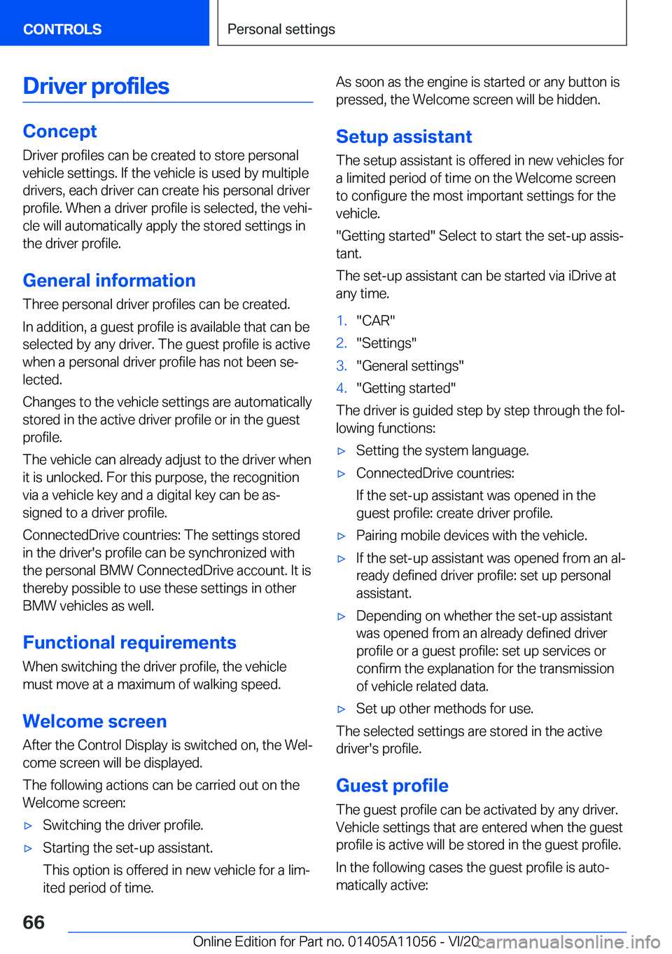 BMW X7 2021 Repair Manual �D�r�i�v�e�r��p�r�o�f�i�l�e�s
�C�o�n�c�e�p�t
�D�r�i�v�e�r��p�r�o�f�i�l�e�s��c�a�n��b�e��c�r�e�a�t�e�d��t�o��s�t�o�r�e��p�e�r�s�o�n�a�l
�v�e�h�i�c�l�e��s�e�t�t�i�n�g�s�.��I�f��t�h�e��v�e�h�