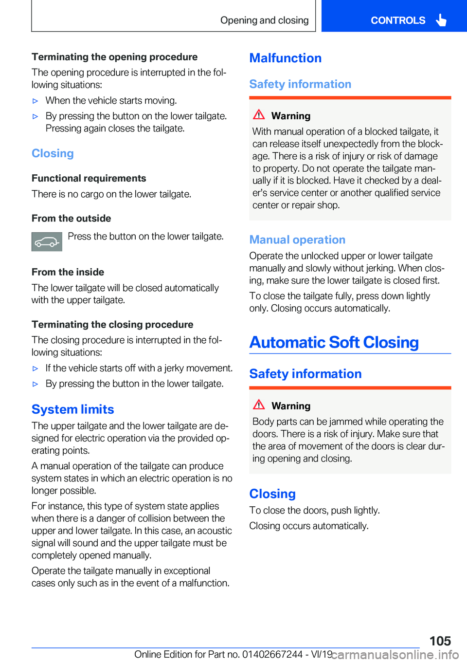 BMW X7 2020  Owners Manual �T�e�r�m�i�n�a�t�i�n�g��t�h�e��o�p�e�n�i�n�g��p�r�o�c�e�d�u�r�e
�T�h�e��o�p�e�n�i�n�g��p�r�o�c�e�d�u�r�e��i�s��i�n�t�e�r�r�u�p�t�e�d��i�n��t�h�e��f�o�lj
�l�o�w�i�n�g��s�i�t�u�a�t�i�o�n�s�: