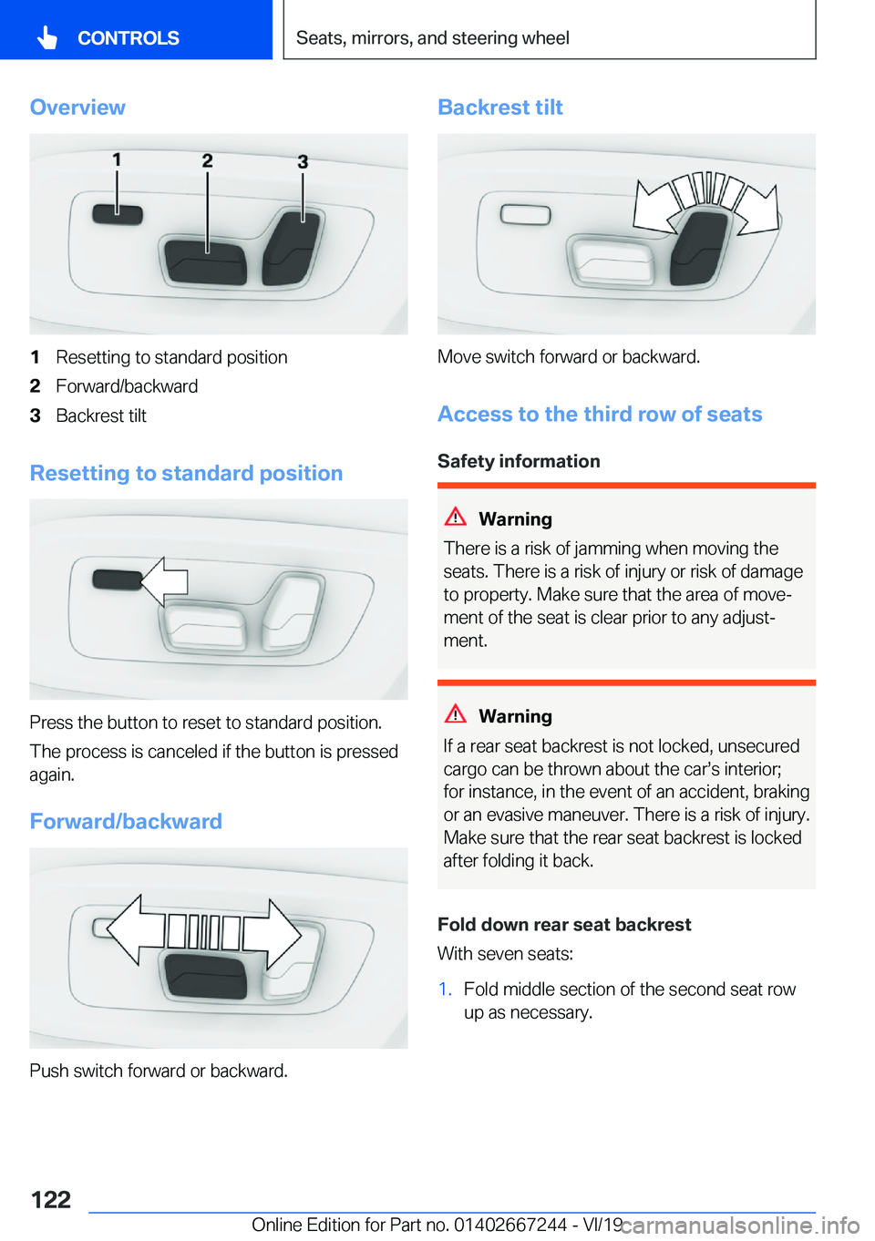 BMW X7 2020  Owners Manual �O�v�e�r�v�i�e�w�1�R�e�s�e�t�t�i�n�g��t�o��s�t�a�n�d�a�r�d��p�o�s�i�t�i�o�n�2�F�o�r�w�a�r�d�/�b�a�c�k�w�a�r�d�3�B�a�c�k�r�e�s�t��t�i�l�t
�R�e�s�e�t�t�i�n�g��t�o��s�t�a�n�d�a�r�d��p�o�s�i�t�i�o�