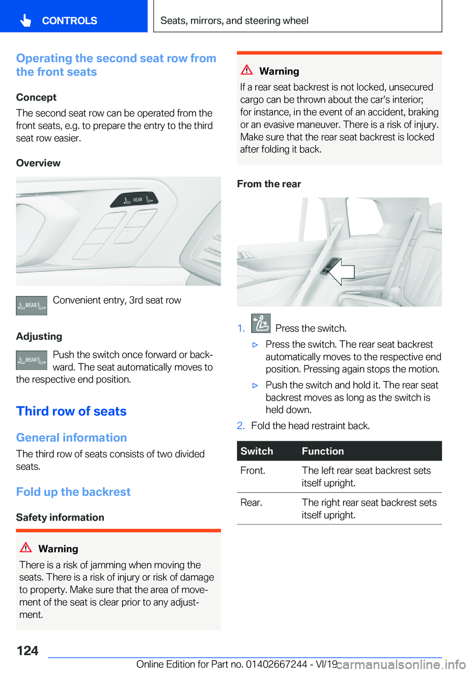 BMW X7 2020  Owners Manual �O�p�e�r�a�t�i�n�g��t�h�e��s�e�c�o�n�d��s�e�a�t��r�o�w��f�r�o�m
�t�h�e��f�r�o�n�t��s�e�a�t�s
�C�o�n�c�e�p�t
�T�h�e��s�e�c�o�n�d��s�e�a�t��r�o�w��c�a�n��b�e��o�p�e�r�a�t�e�d��f�r�o�m��t�