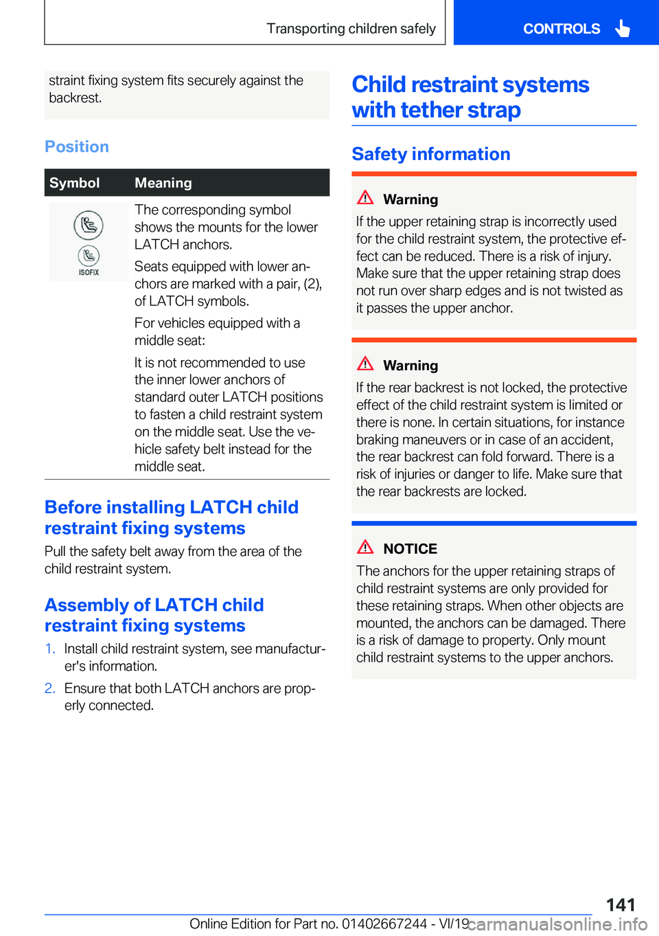 BMW X7 2020  Owners Manual �s�t�r�a�i�n�t��f�i�x�i�n�g��s�y�s�t�e�m��f�i�t�s��s�e�c�u�r�e�l�y��a�g�a�i�n�s�t��t�h�e�b�a�c�k�r�e�s�t�.
�P�o�s�i�t�i�o�n�S�y�m�b�o�l�M�e�a�n�i�n�g�T�h�e��c�o�r�r�e�s�p�o�n�d�i�n�g��s�y�m�b�