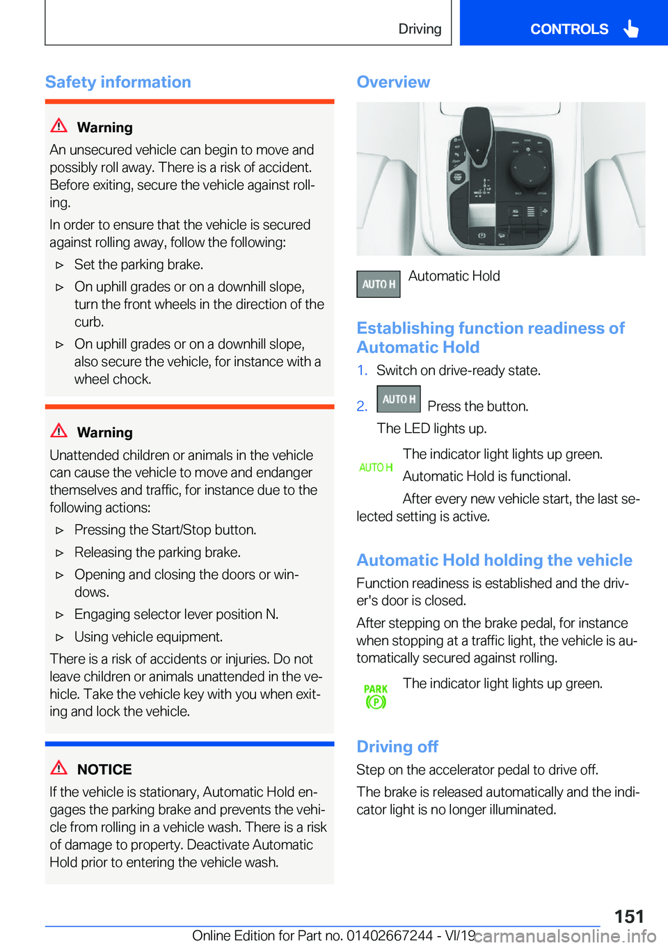 BMW X7 2020  Owners Manual �S�a�f�e�t�y��i�n�f�o�r�m�a�t�i�o�n
�W�a�r�n�i�n�g
�A�n��u�n�s�e�c�u�r�e�d��v�e�h�i�c�l�e��c�a�n��b�e�g�i�n��t�o��m�o�v�e��a�n�d
�p�o�s�s�i�b�l�y��r�o�l�l��a�w�a�y�.��T�h�e�r�e��i�s��a��