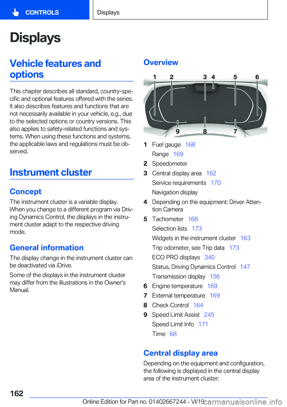 BMW X7 2020  Owners Manual �D�i�s�p�l�a�y�s�V�e�h�i�c�l�e��f�e�a�t�u�r�e�s��a�n�d�o�p�t�i�o�n�s
�T�h�i�s��c�h�a�p�t�e�r��d�e�s�c�r�i�b�e�s��a�l�l��s�t�a�n�d�a�r�d�,��c�o�u�n�t�r�y�-�s�p�ej�c�i�f�i�c��a�n�d��o�p�t�i�o�