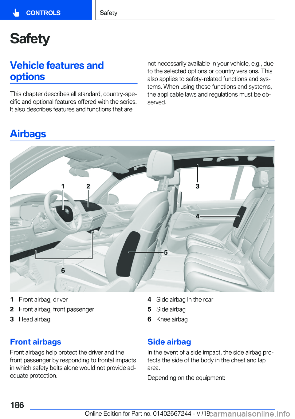 BMW X7 2020  Owners Manual �S�a�f�e�t�y�V�e�h�i�c�l�e��f�e�a�t�u�r�e�s��a�n�d�o�p�t�i�o�n�s
�T�h�i�s��c�h�a�p�t�e�r��d�e�s�c�r�i�b�e�s��a�l�l��s�t�a�n�d�a�r�d�,��c�o�u�n�t�r�y�-�s�p�ej�c�i�f�i�c��a�n�d��o�p�t�i�o�n�a�